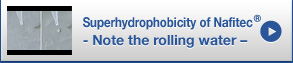 Superhydrophobicity of Nafitec® - Note the rolling water –